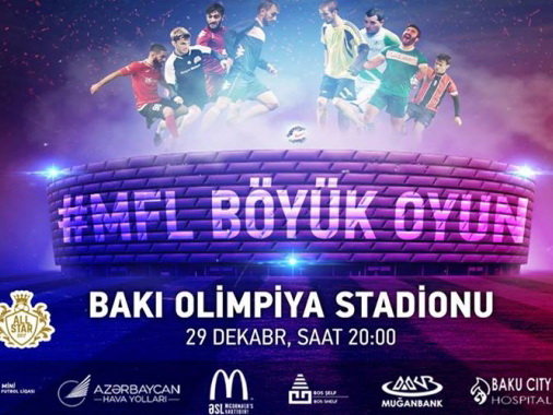 MFL ALL STAR - Böyük Oyun: баталии любительской мини-футбольной лиги перенесутся на поле Бакинского Олимпийского стадиона – ВИДЕО