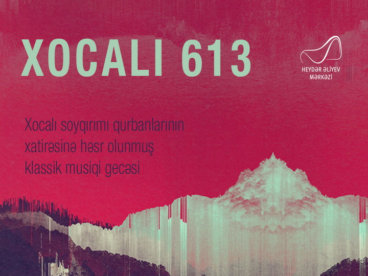 В Центре Гейдара Алиева пройдет вечер классической музыки «Ходжалы 613»