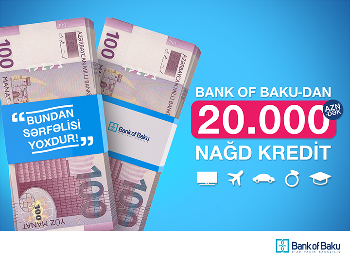 Bank of Baku-dan SƏRFƏLİ şərtlərlə 20.000 AZN-dək Nağd Pul Krediti!