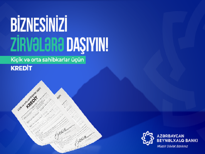 Azərbaycan Beynəlxalq Bankı kiçik və orta sahibkarlıq krediti şərtlərini asanlaşdırdı