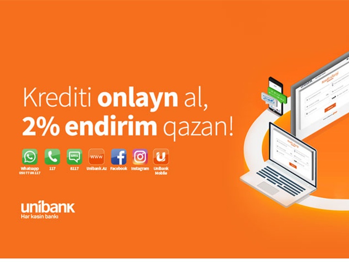 “Unibank”dan krediti onlayn sifariş et, 2% endirim qazan!
